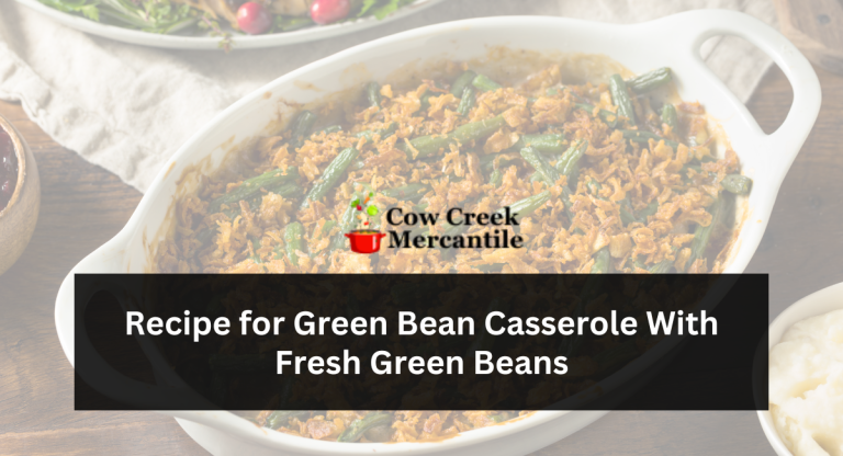 Recipe for Green Bean Casserole With Fresh Green Beans
